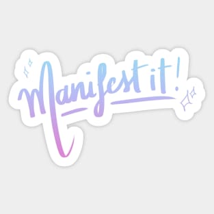 Manifest it! Sticker